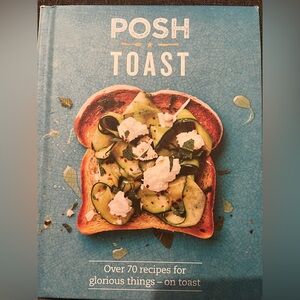 “Posh Toast” Brand New Cookbook